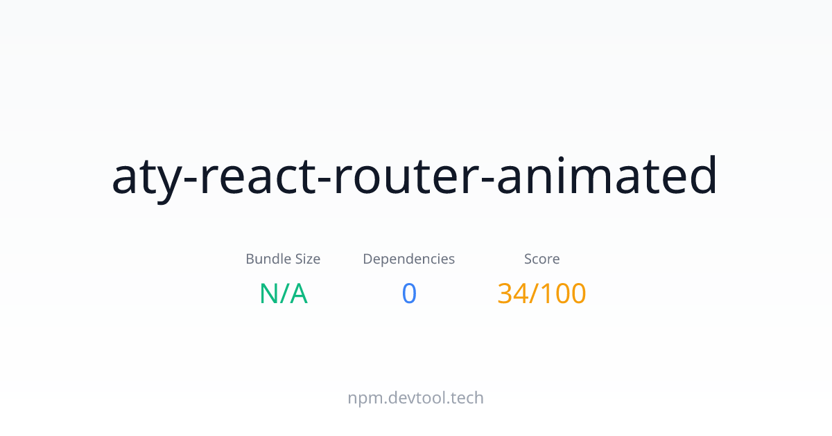 aty-react-router-animated - Size, Dependencies & Analysis | DEVTOOL.TECH