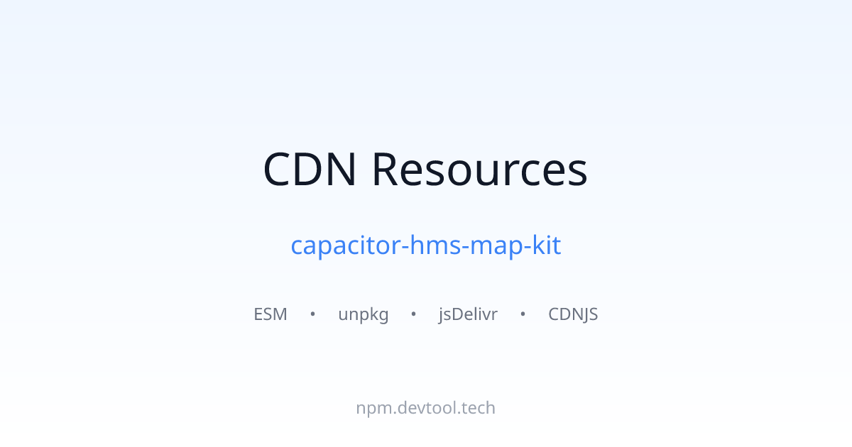 capacitor-hms-map-kit CDN Links - ESM, unpkg, jsDelivr | DEVTOOL.TECH