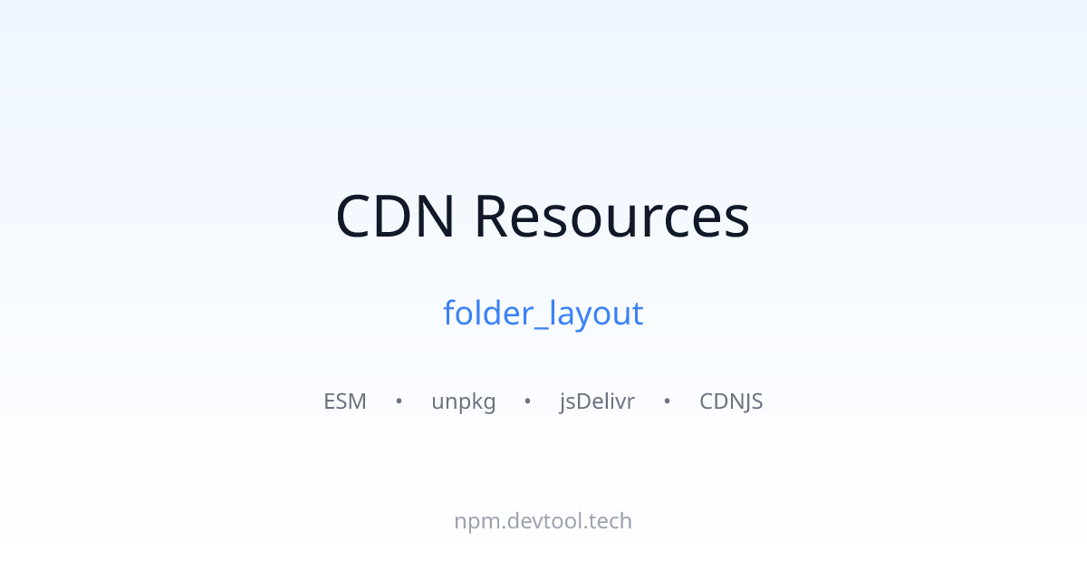 folder_layout CDN Links - ESM, unpkg, jsDelivr | DEVTOOL.TECH