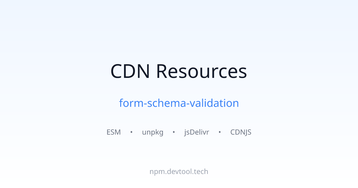 form-schema-validation CDN Links - ESM, unpkg, jsDelivr | DEVTOOL.TECH