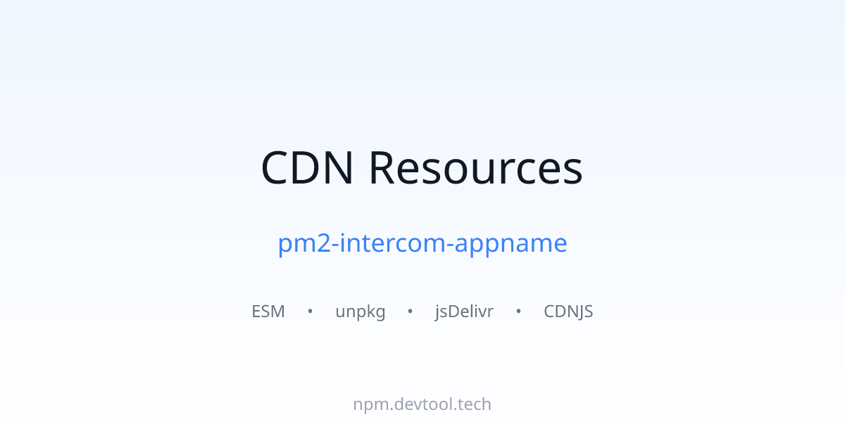 pm2-intercom-appname CDN Links - ESM, unpkg, jsDelivr | DEVTOOL.TECH